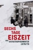 Sechs Tage Eiszeit - Der Katastrophenwinter 1978-79