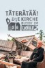 Täterätää - Die Kirche bleibt im Dorf 2