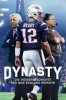 Dynasty: Die Insidergeschichte der New England Patriots