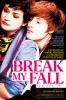 Break My Fall: Redux