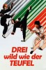 Drei wild wie der Teufel
