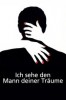 Ich sehe den Mann deiner Träume