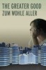 The Greater Good - Zum Wohle Aller