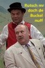 Komede-Scheuer Mäulesmühle - Rutsch mr doch dr Buckel nuff