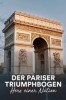 Der Pariser Triumphbogen - Herz einer Nation