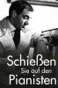Schießen Sie auf den Pianisten