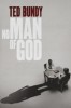 Ted Bundy - No Man of God