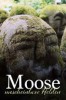 Moose, unscheinbare Helden