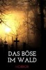 Das Böse im Wald