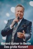 Roland Kaiser in Berlin - Das große Konzert