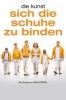 Die Kunst, sich die Schuhe zu binden