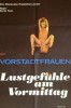 Vorstadtfrauen - Lustgefühle am Vormittag