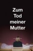 Zum Tod meiner Mutter