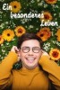 Ein besonderes Leben