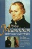 Philipp Melanchthon - Reformator wider Willen