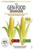 Der Gen-Food Wahnsinn
