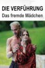 Die Verführung - Das fremde Mädchen
