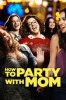 How to Party with Mom