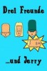 Drei Freunde ...und Jerry