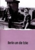 Berlin um die Ecke