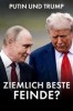 Putin und Trump: Ziemlich beste Feinde?