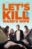 Let's Kill Ward's Wife