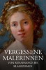 Geniale Frauen - Malerinnen von der Renaissance bis zum Klassizismus