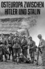 Osteuropa zwischen Hitler und Stalin  - Das große Sterben