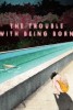 The Trouble with Being Born