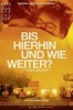 Bis hierhin und wie weiter?