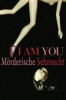I am You - Mörderische Sehnsucht