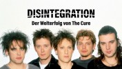 »Disintegration« – Ein Album. Eine Band. Eine Generation.