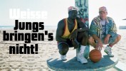 Weiße Jungs bringen's nicht