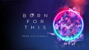 Born For This - Mehr als Fussball