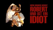 Mein Bruder heisst Robert und ist ein Idiot