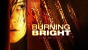 Burning Bright - Tödliche Gefahr